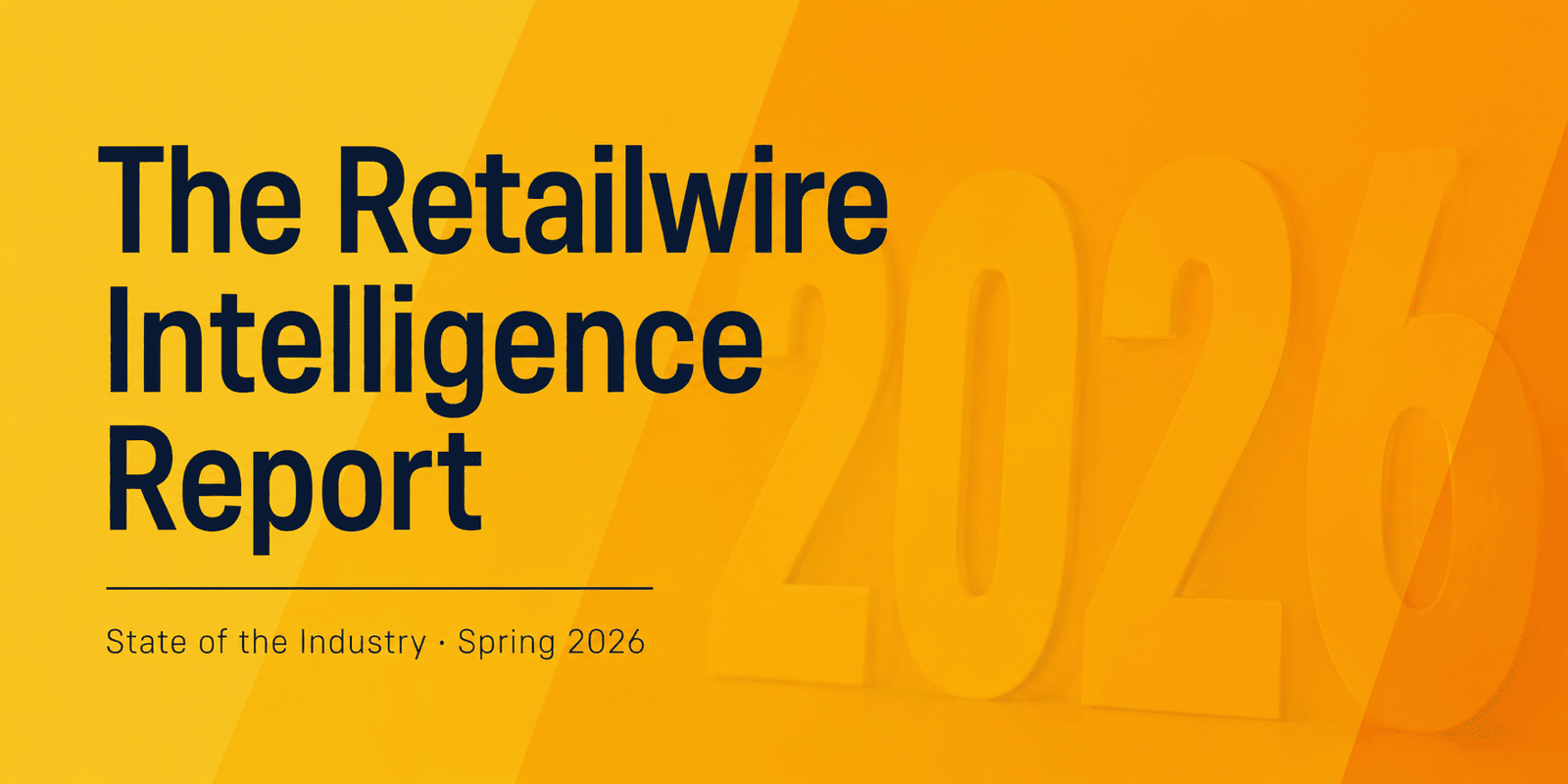 The RetailWire Intelligence Report – State of the Industry Spring 2026 -